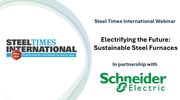 Electrifying the Future: Sustainable Steel Furnaces - Presented by Schneider Electric